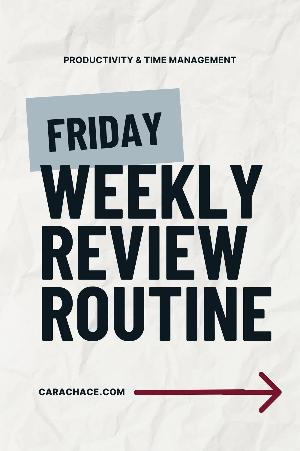 Bold text graphic reading Friday Weekly Review Routine on a crumpled paper background from carachace.com