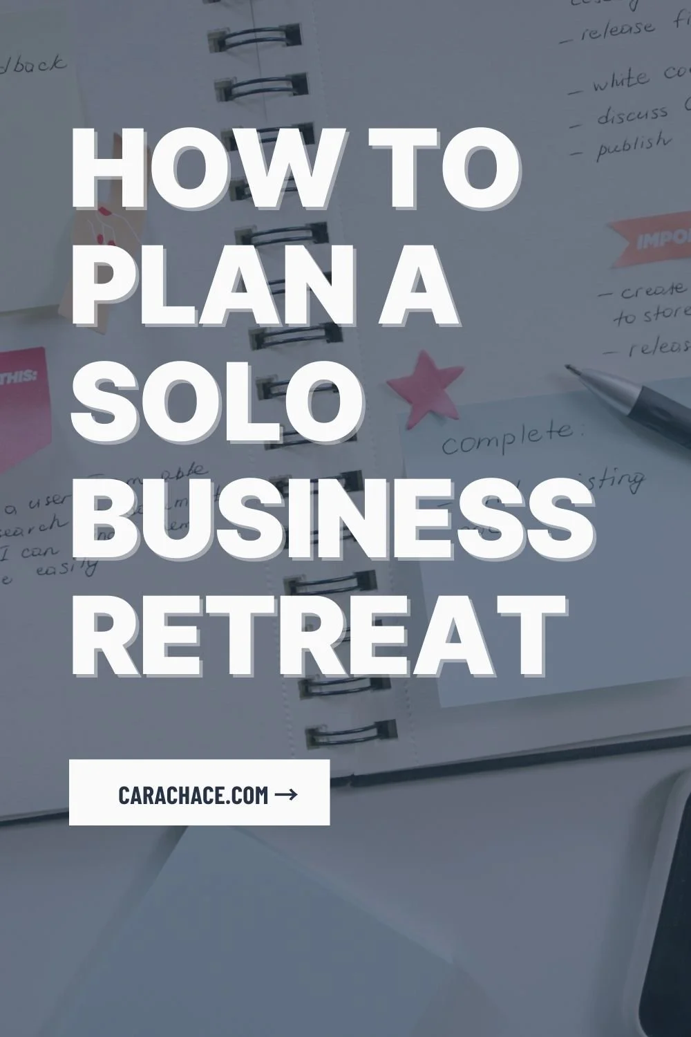 A notebook with notes, paper clips, and a pen, overlaid with the text: How to Plan a Solo Business Retreat.