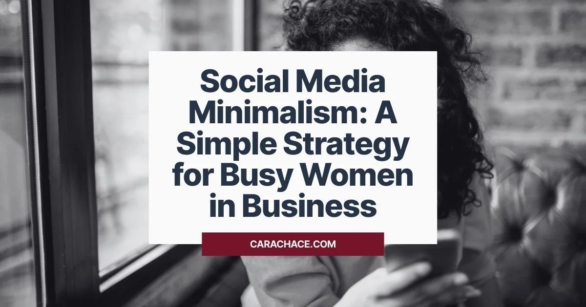 A woman sits by a window holding her phone; text overlay reads Social Media Minimalism: A Simple Strategy for Busy Women in Business.