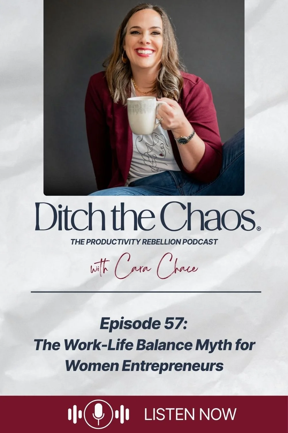Cara Chace holding a coffee mug and smiling, promoting Episode 57 of Ditch the Chaos: The Productivity Rebellion Podcast — The Work-Life Balance Myth for Women Entrepreneurs