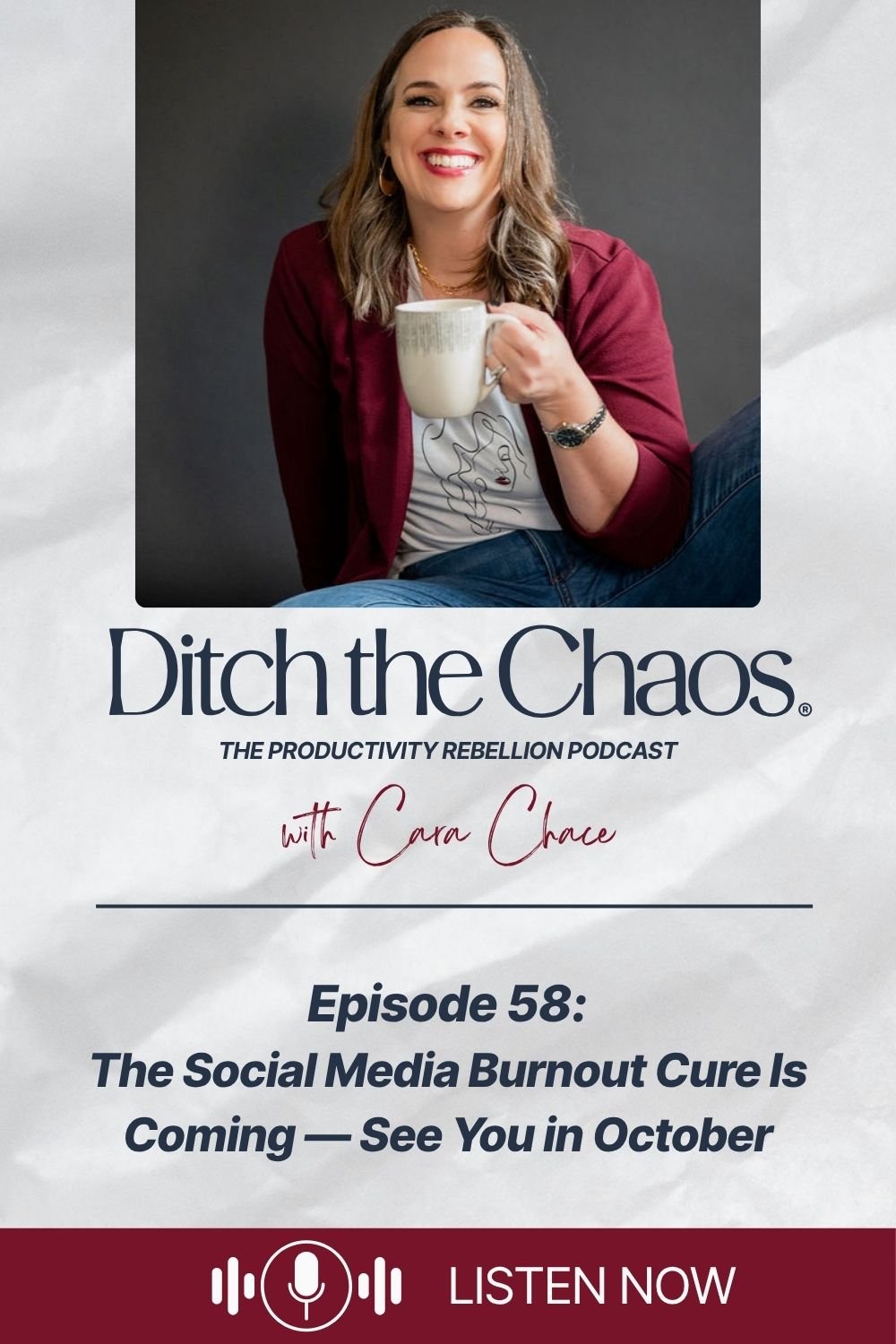 Cara Chace, host of Ditch the Chaos: The Productivity Rebellion Podcast, smiling and holding a coffee mug. Episode 58: The Social Media Burnout Cure Is Coming — See You in October.