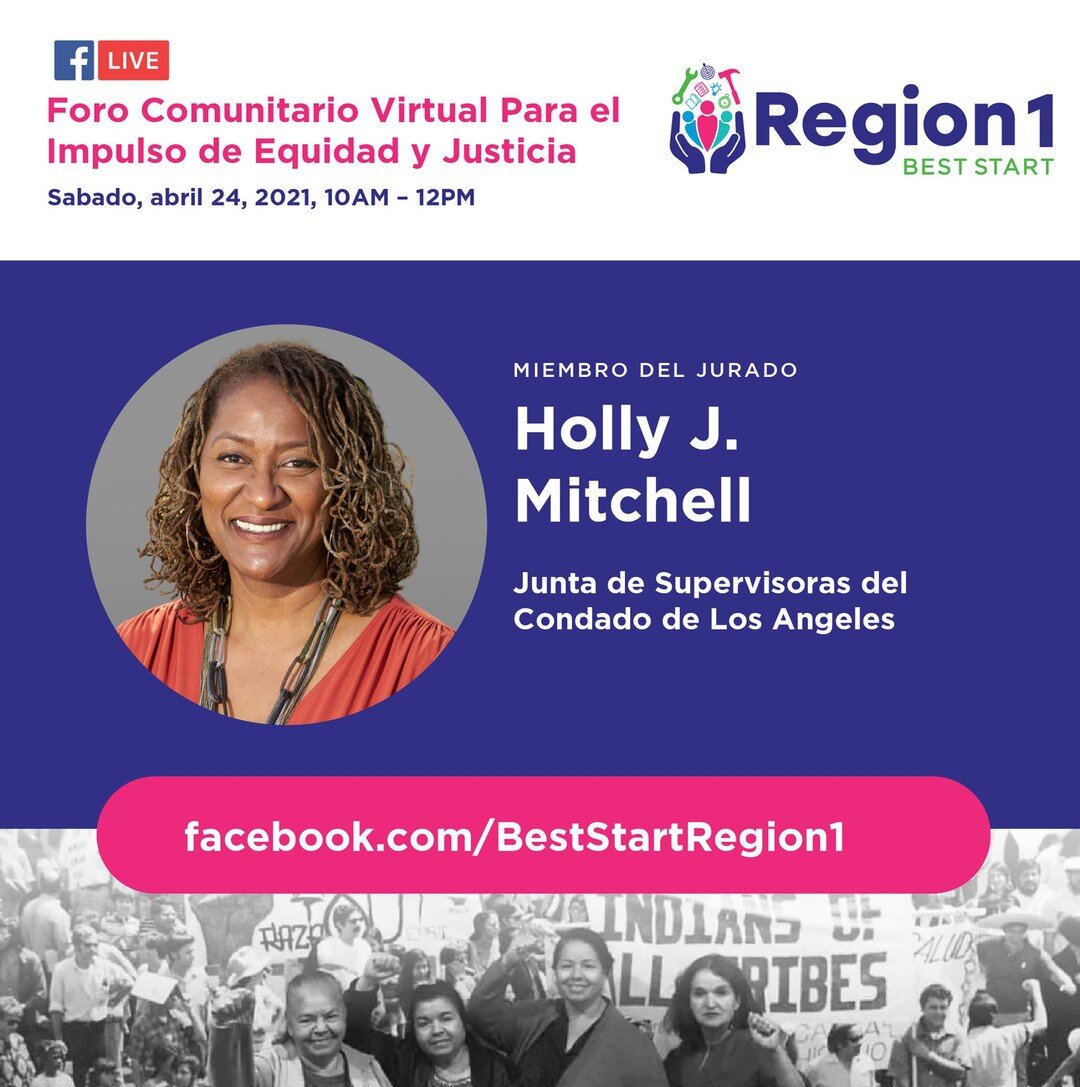 &iexcl;Anuncio! La supervisora Holly J. Mitchell  es un miembro del jurado a nuestro Foro Comunitario Virtual Para el Impulso de Equidad y Justicia

Sabado, abril 24 10am - 12pm  Facebook Live @ facebook.com/beststartregion1

El 3 de noviembre de 202