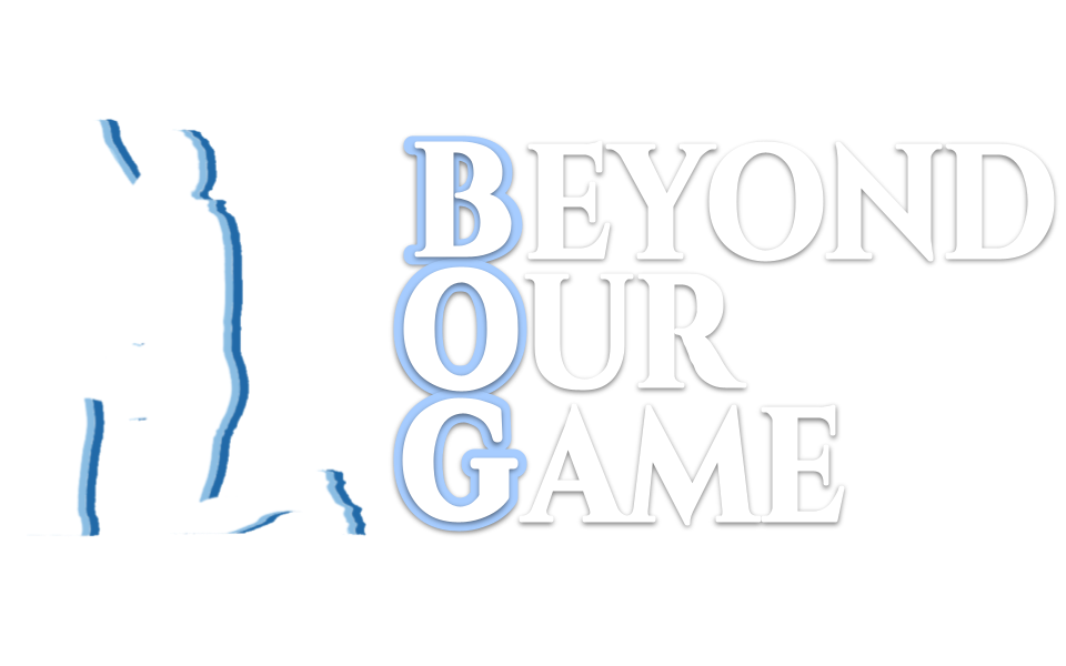 Beyond Our Game