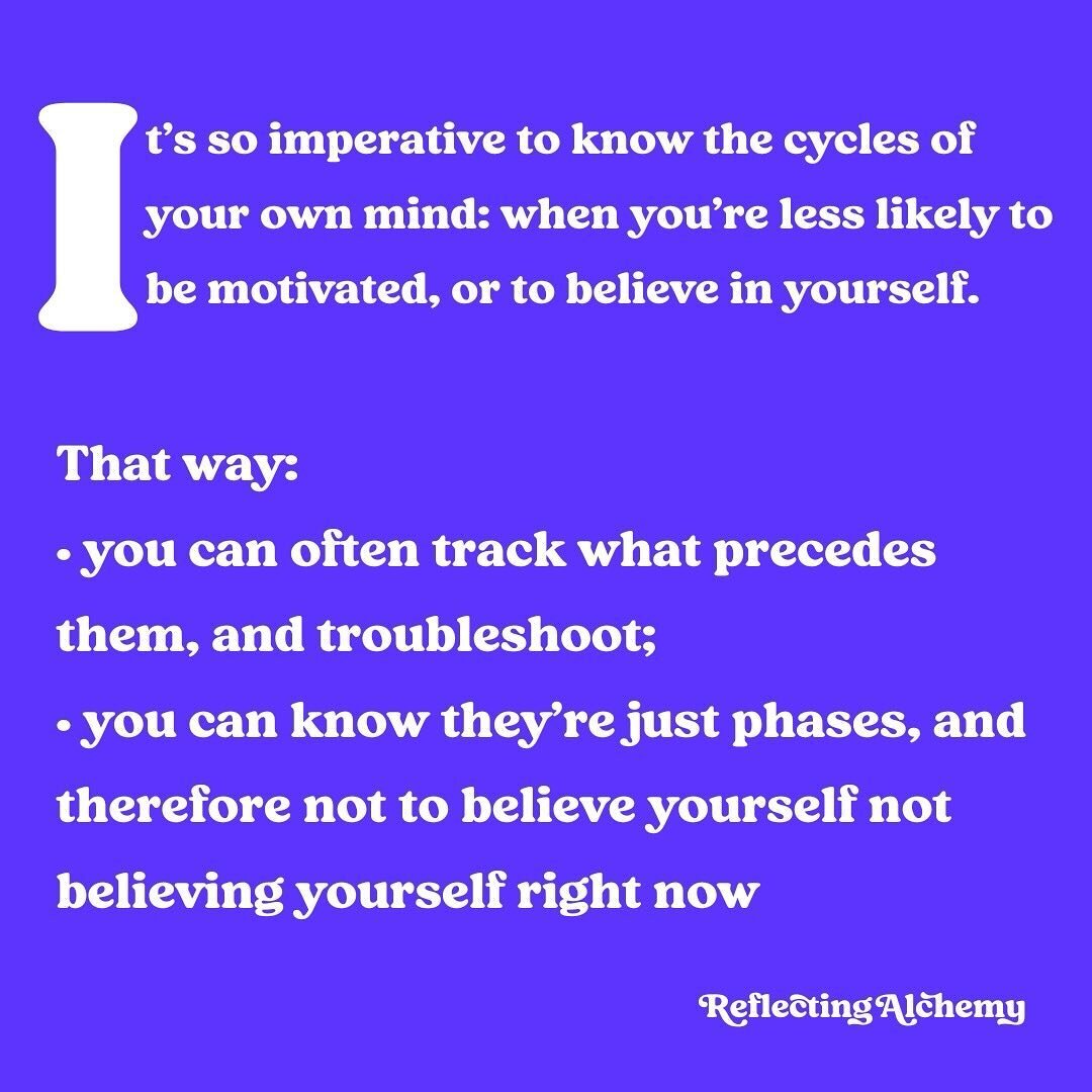 Our minds all go through cycles, moods, patterns we&rsquo;re predisposed to. Sometimes we have less motivation; sometimes we lose sight of our own value. But when we remember not to identify with those phases and feelings and thoughts, because they&r