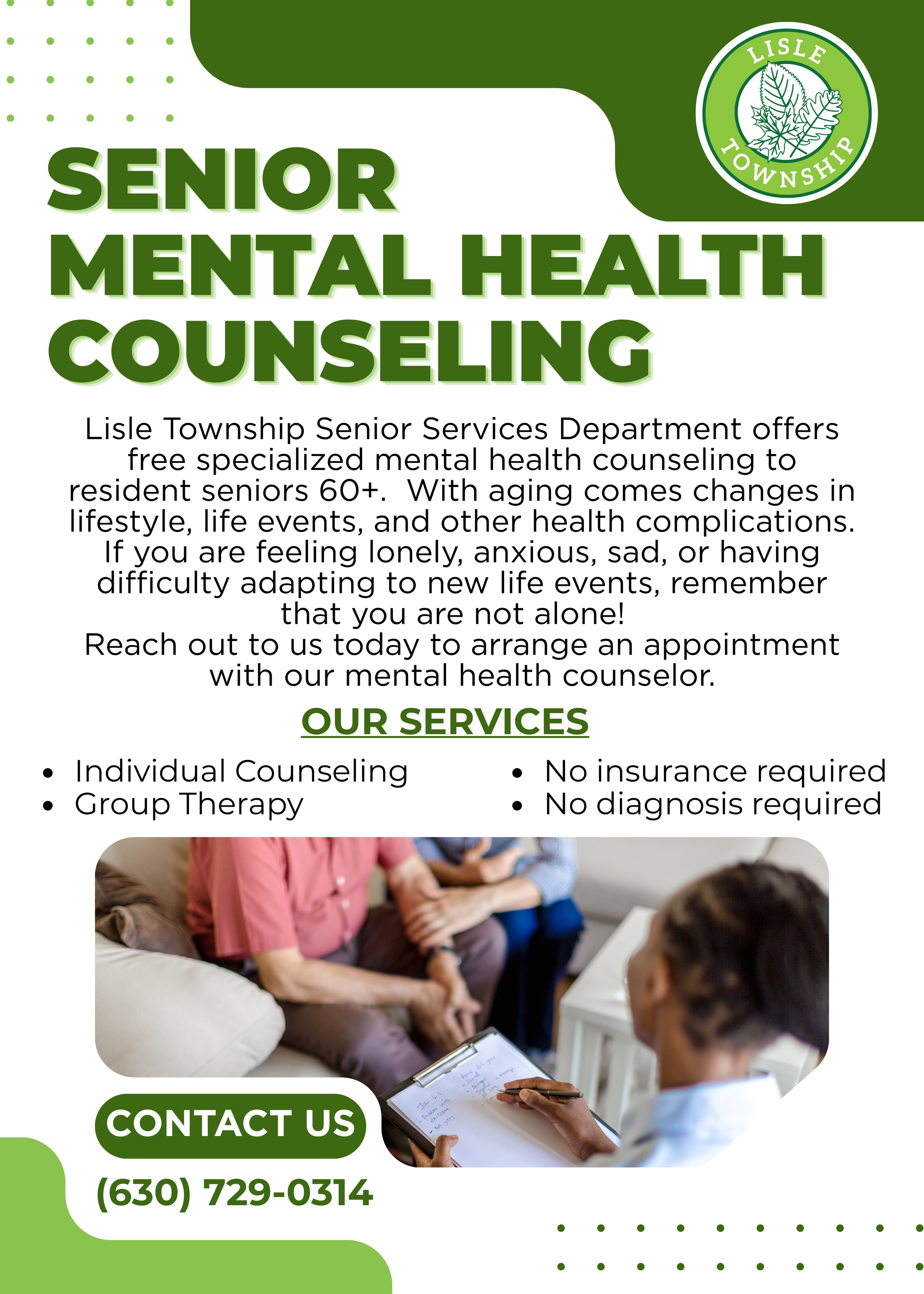 Lisle Township Senior Services Department offers free specialized mental health counseling to resident seniors 60+.  Contact us at 630-729-0314.