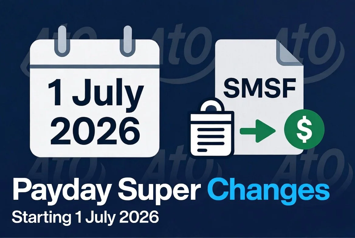 Payday Super Changes Starting July 2026: What SMSF Trustees and Business Owners Must Prepare For