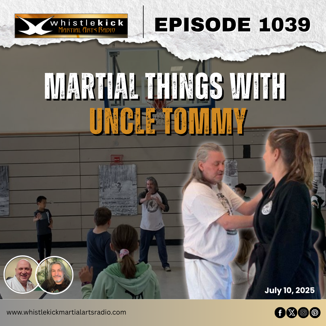 Episode 1039 - Martial Things with “Uncle” Tommy