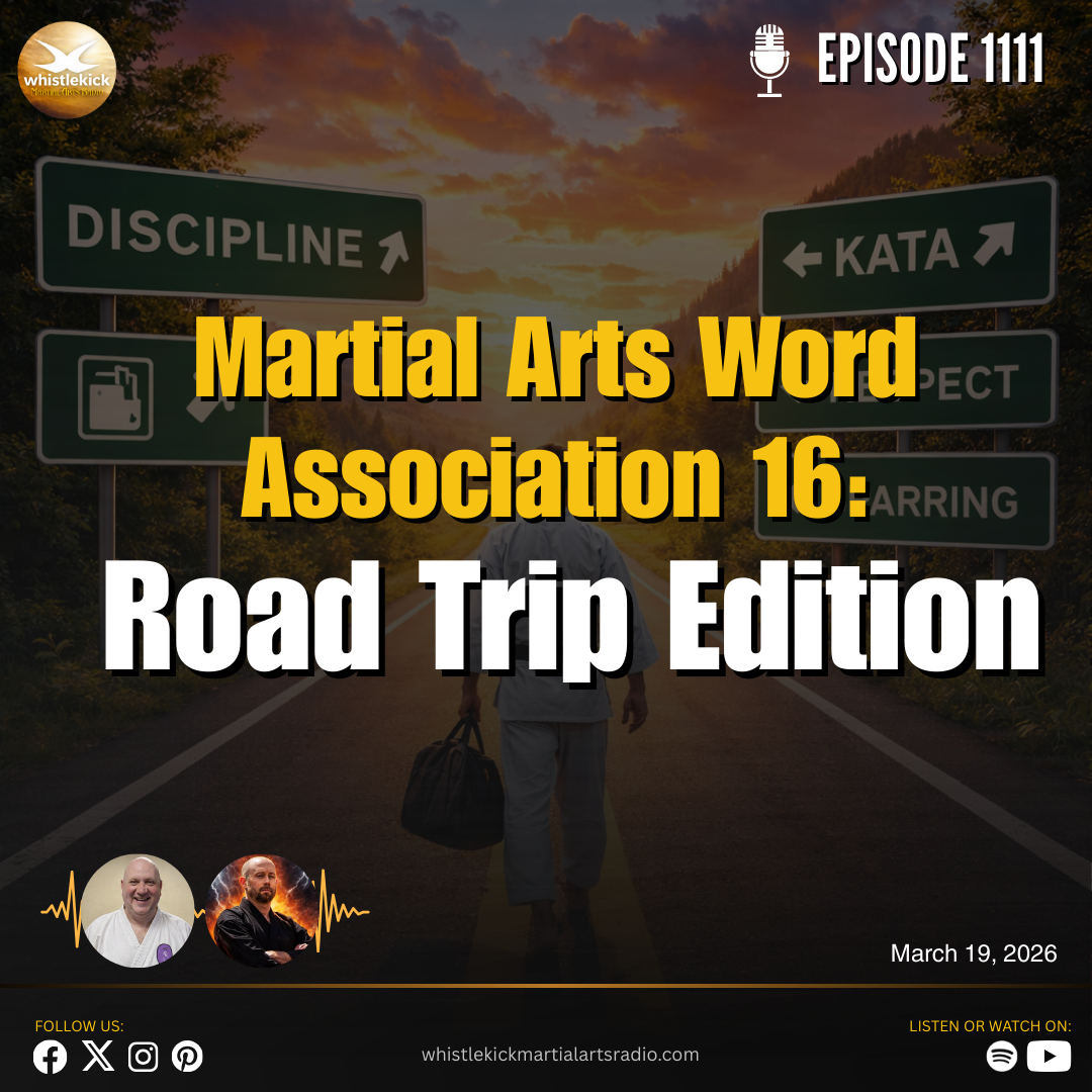 Episode 1111 - Martial Arts Word Association 16: Road Trip Edition