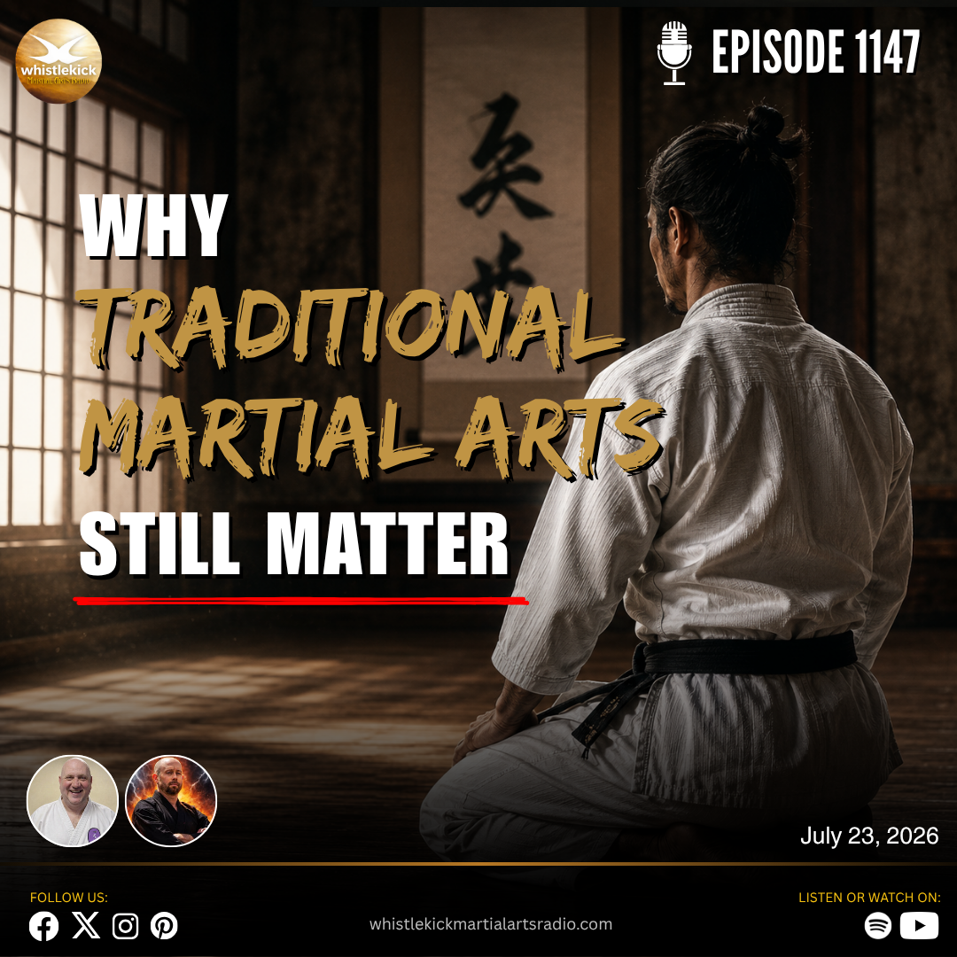 Episode 1147 - Why Traditional Martial Arts Still Matter