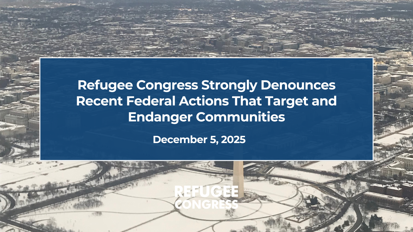 Refugee Congress Strongly Denounces Recent Federal Actions That Target and Endanger Communities