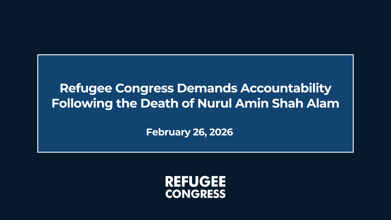 Refugee Congress Demands Accountability Following the Death of Nurul Amin Shah Alam