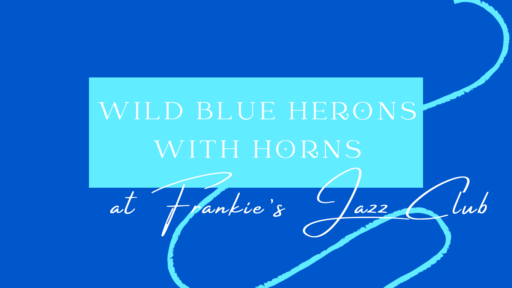 Wild Blue Herons at Frankie's Jazz Club