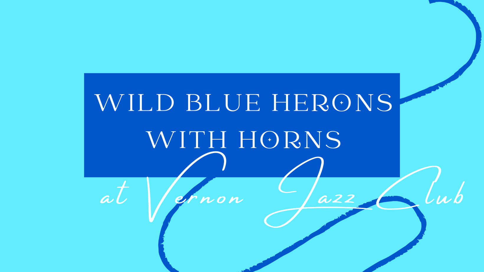Wild Blue Herons with Horns at Vernon Jazz Club