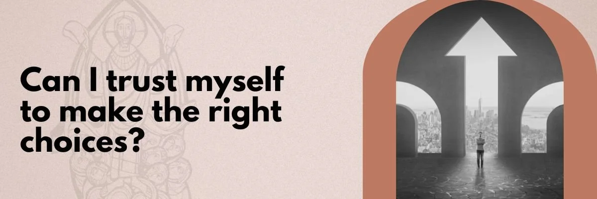 can i trust myself to make the right choices?