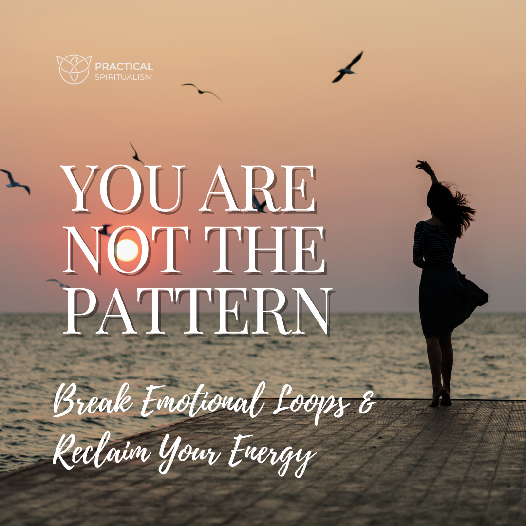 You Are Not the Pattern: How to Break Emotional Loops and Reclaim Your Energy