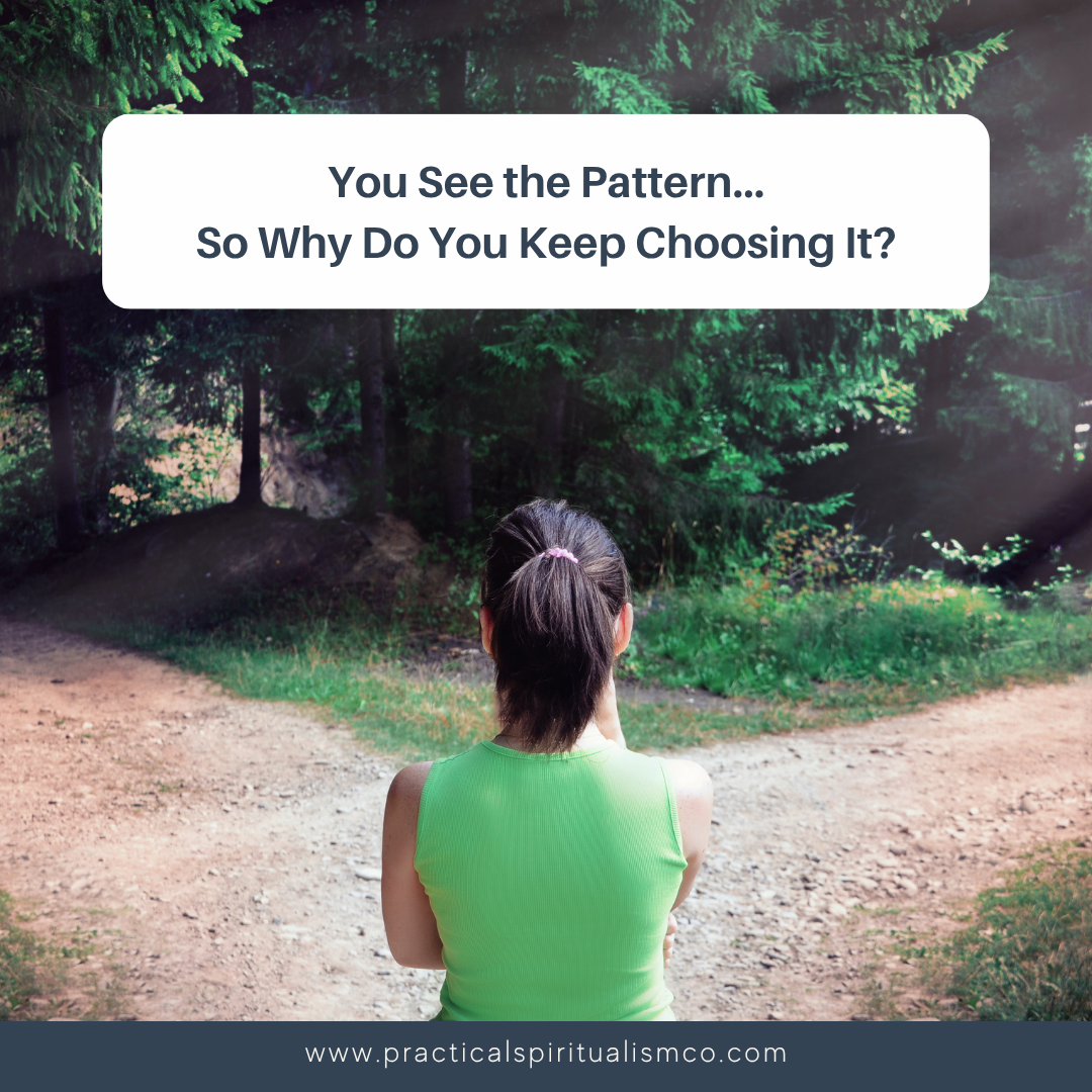 You See the Pattern… So Why Do You Keep Choosing It?