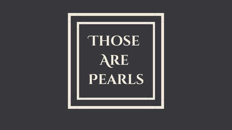 Those Are Pearls