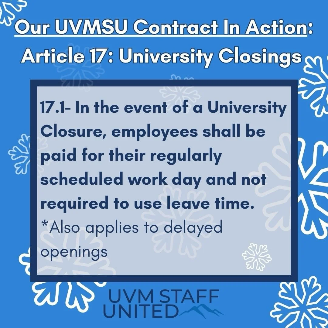 With today&rsquo;s storm, we wanted to make sure that folks are familiar with Article 17 in our contract which deals with university closings and also applies to delayed openings. You can review the full article at uvmstaffunited.org/current-contract