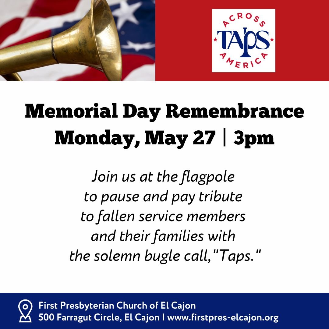 Hear the Taps bugle call Monday, May 27 at 3 p.m. as we
participate in Taps Across America! This is an annual
event on Memorial Day to honor, reflect and remember
fallen military members. At 3 p.m., local time, thousands
of participants will be sprea