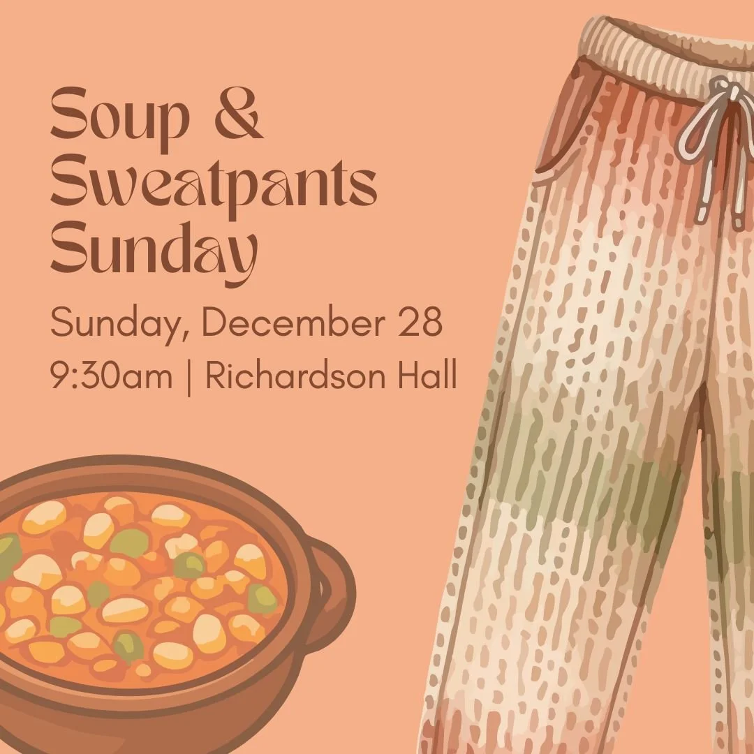 Closing out 2025 together! Worship with us in comfy clothes, enjoy homemade soup, and gather in community. Join us in person in Richardson Hall or online. Nursery &amp; Sunday School provided for infants&ndash;5th grade.