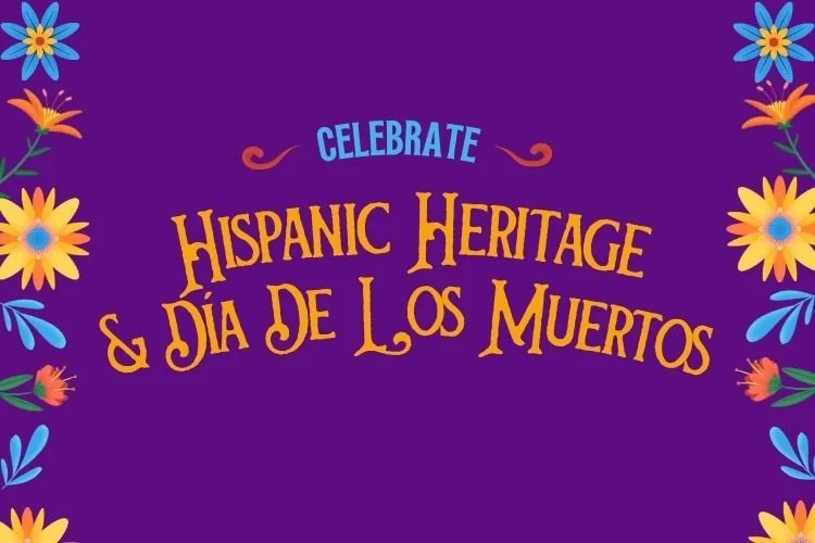Celebrate Hispanic Heritage & Día de los Muertos