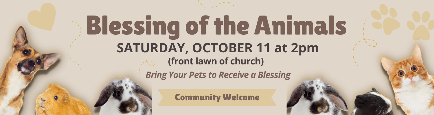 Image of animals and the title is Blessing of the Animals on Saturday. October 11 at 2pm