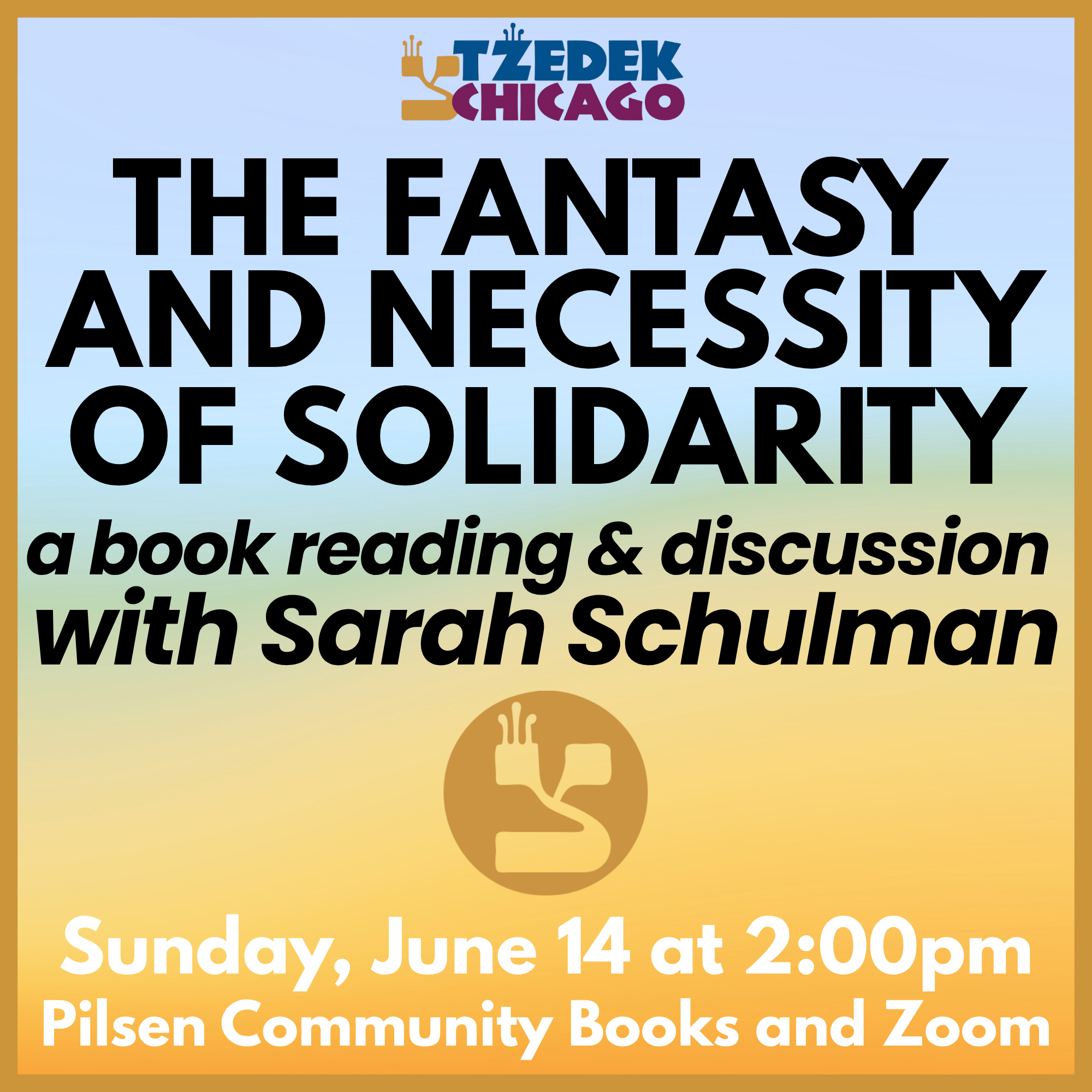 The Fantasy and Necessity of Solidarity: An Author Talk with Sarah Schulman