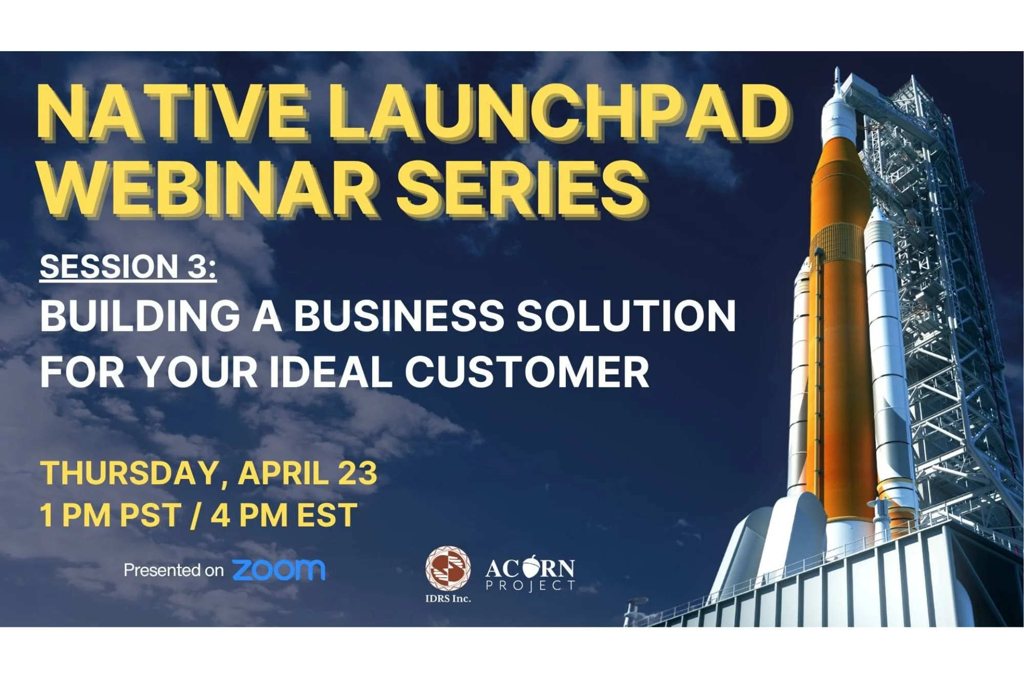 Native Launchpad Webinar Series ​Session 3: Building a Business Solution for Your Ideal Customer​