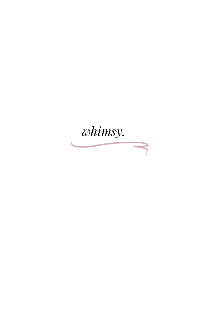 whimsy. period.