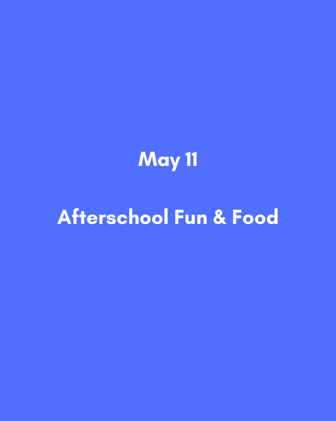 May 11  Afterschool Fun & Food.png