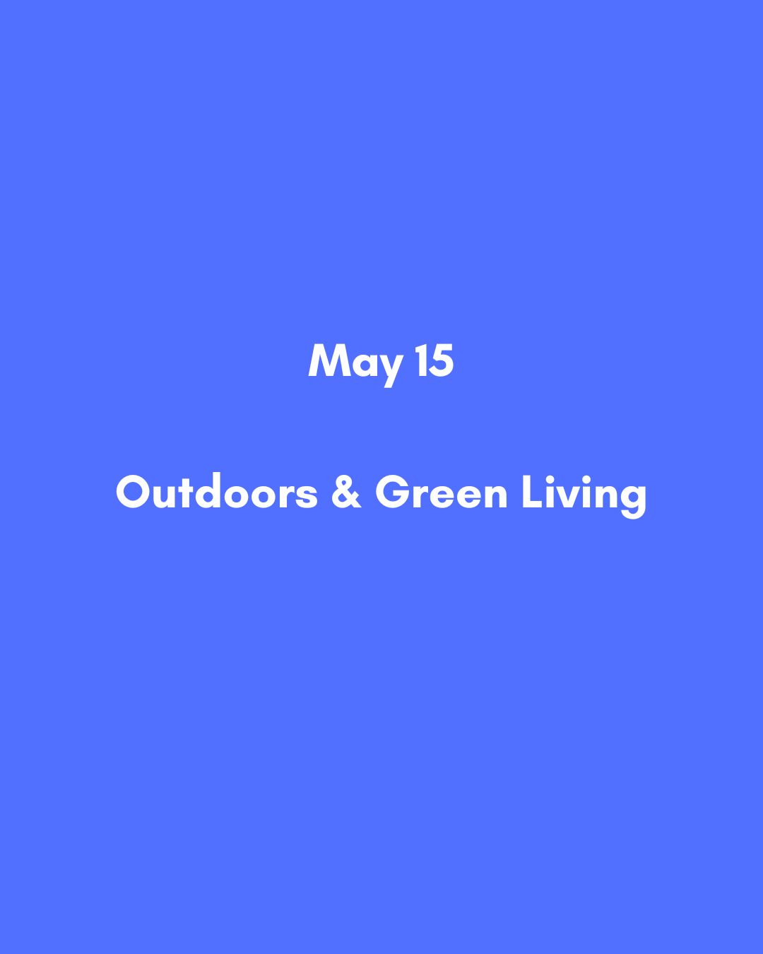 May 15  Outdoors & Green Living.png