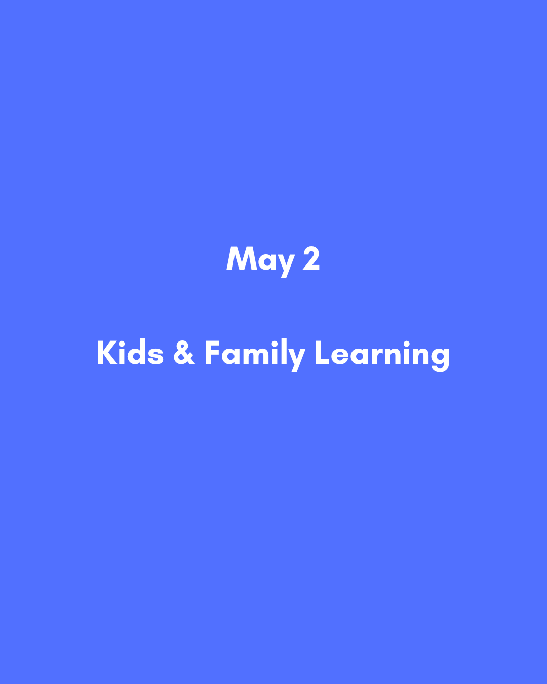 May 2 Kids & Family Learning.png