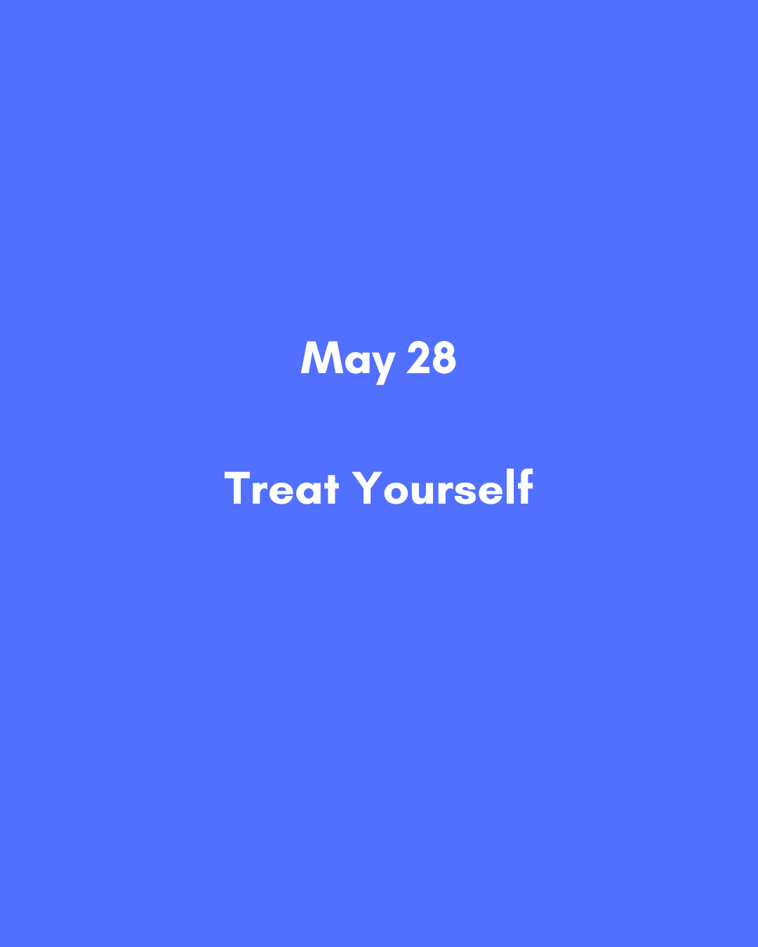 May 28  Treat Yourself.png