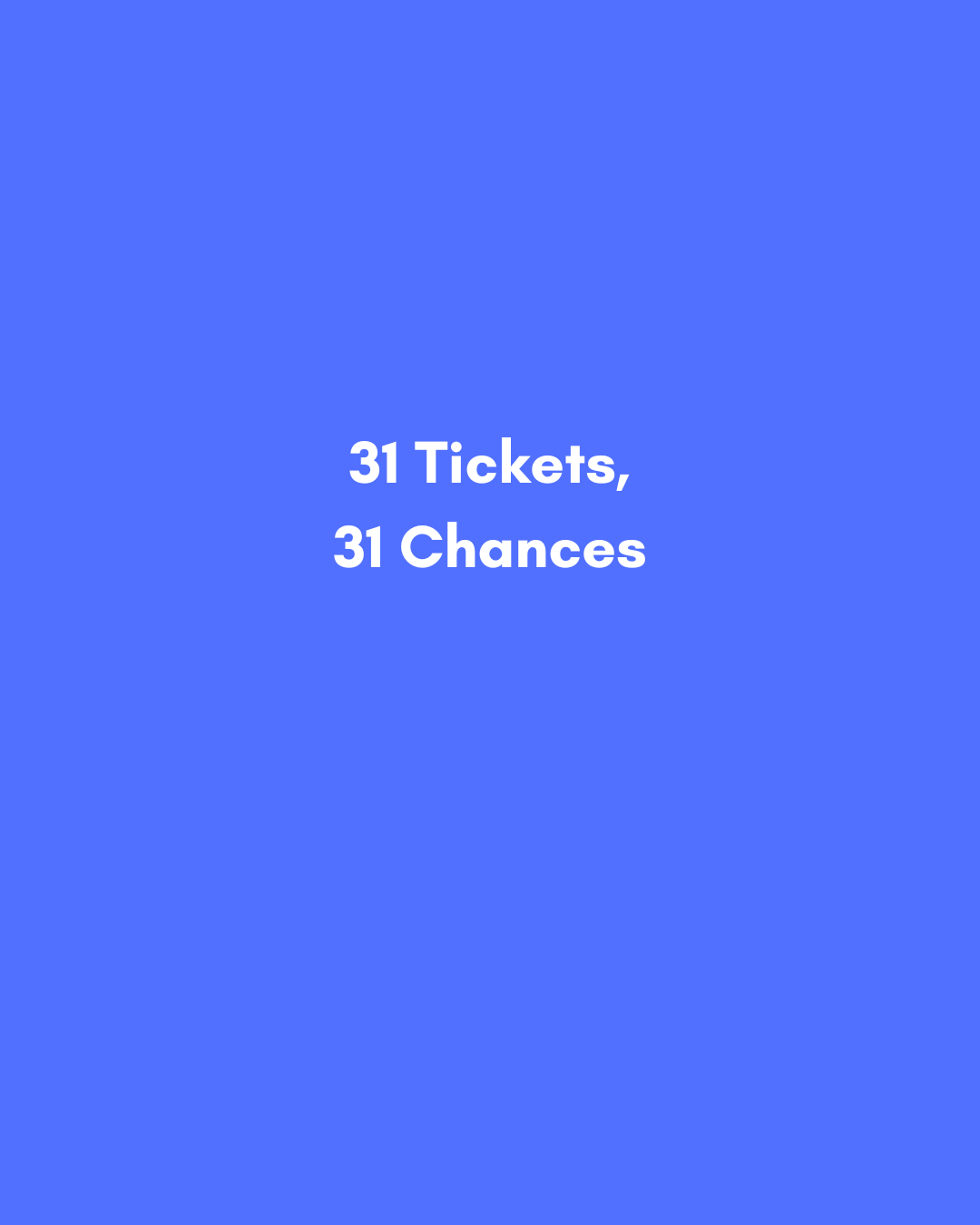 31 Tickets, 31 Chances (1).png