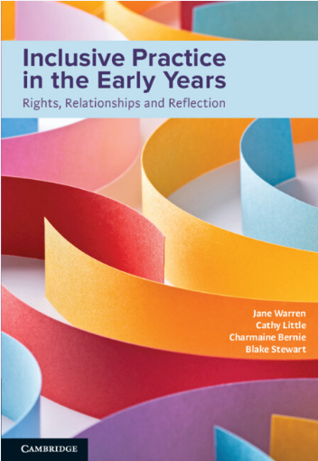 Inclusive Practice in the Early Years - Rights, Relationships and Reflection Warren et al. Cambridge University Press. My role: Proofreader