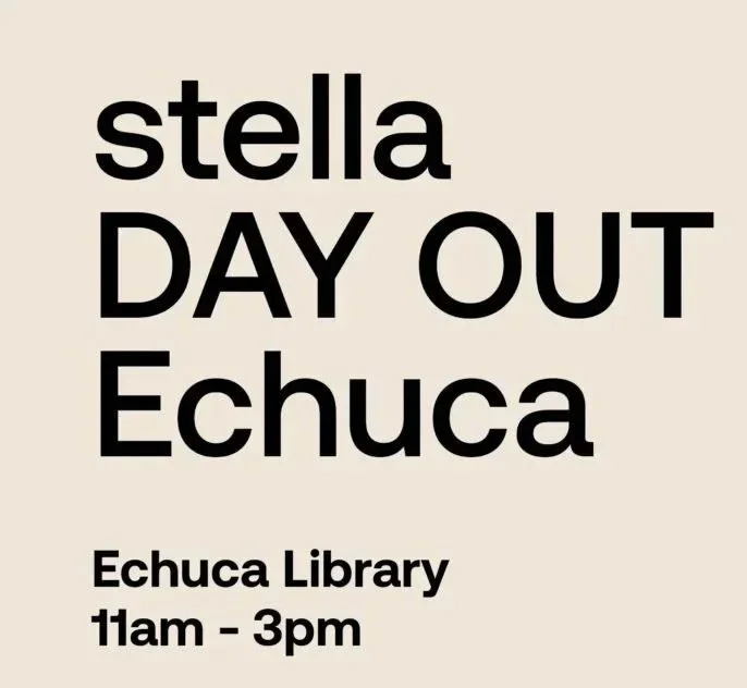 Text reads stella DAY OUT Echuca