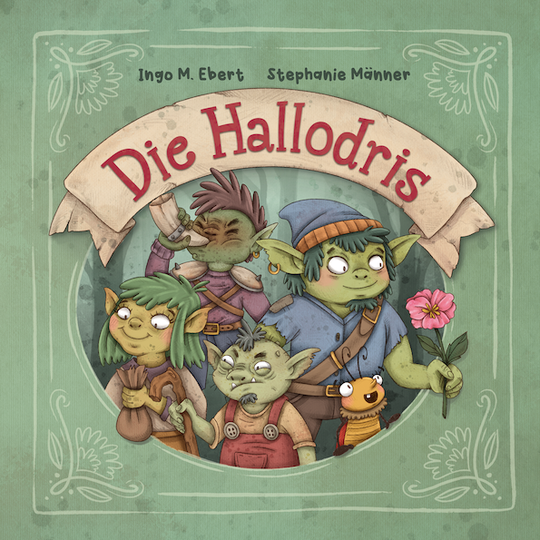 Buchtitel des Bilderbuches DIE HALLODRIS von Kinderbuchautor Ingo M. Ebert. Eine Geschichte für Kinder ab 6 Jahren, in der drollige Trolle Lustiges erleben.