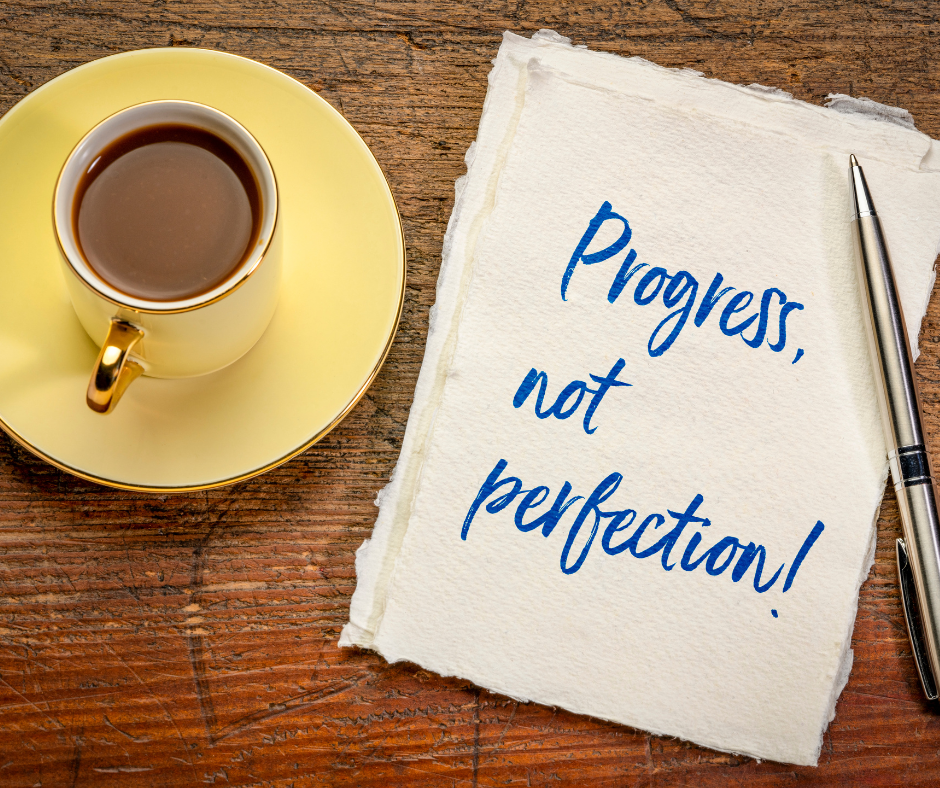 Progress, Not Perfection