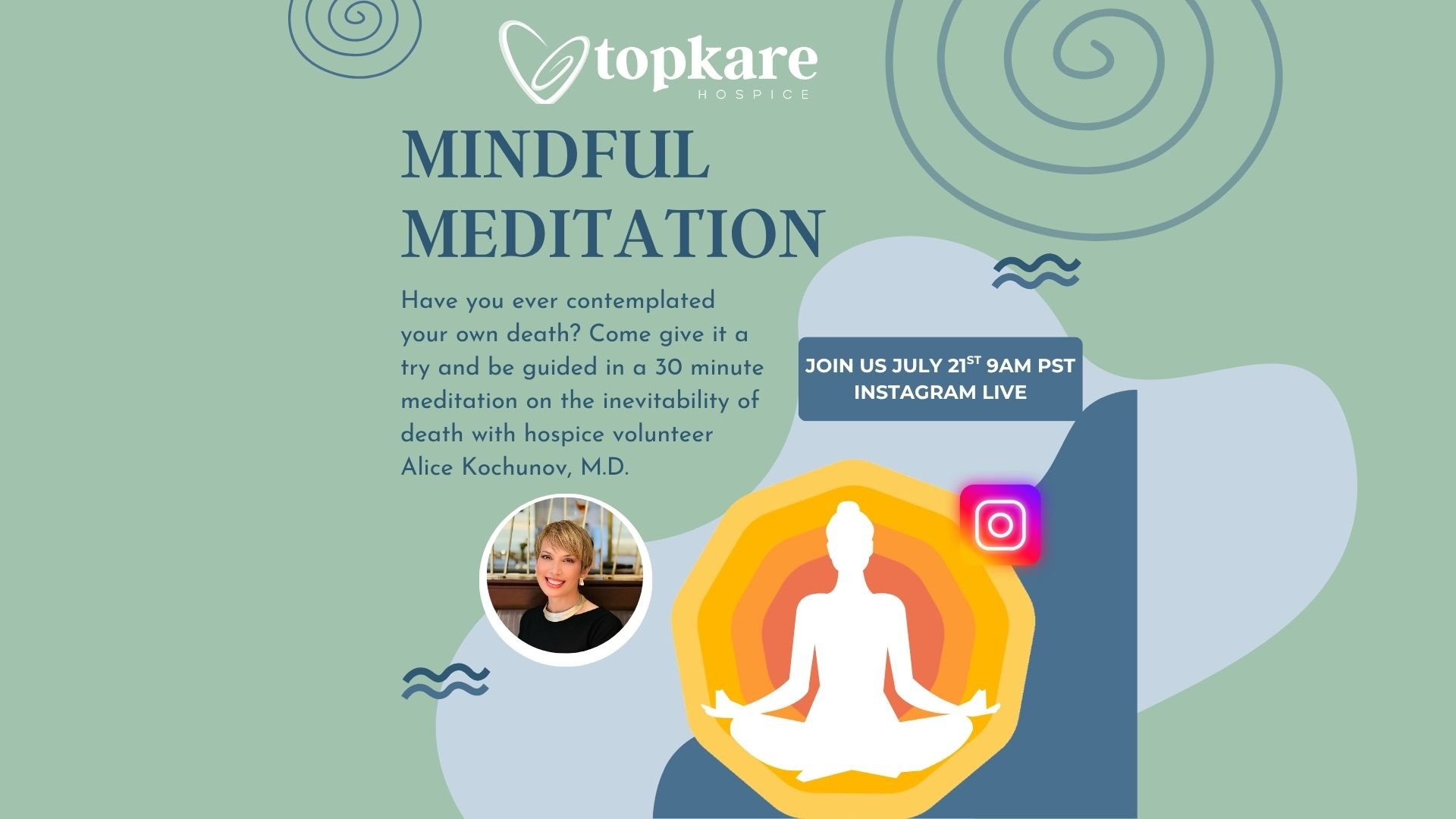 FREE Monthly Monday Mindfulness Meditation Streaming Live from Instagram account @topkarehospice (3rd Monday of each Month) NEW TIME 9am-9:30am PST!