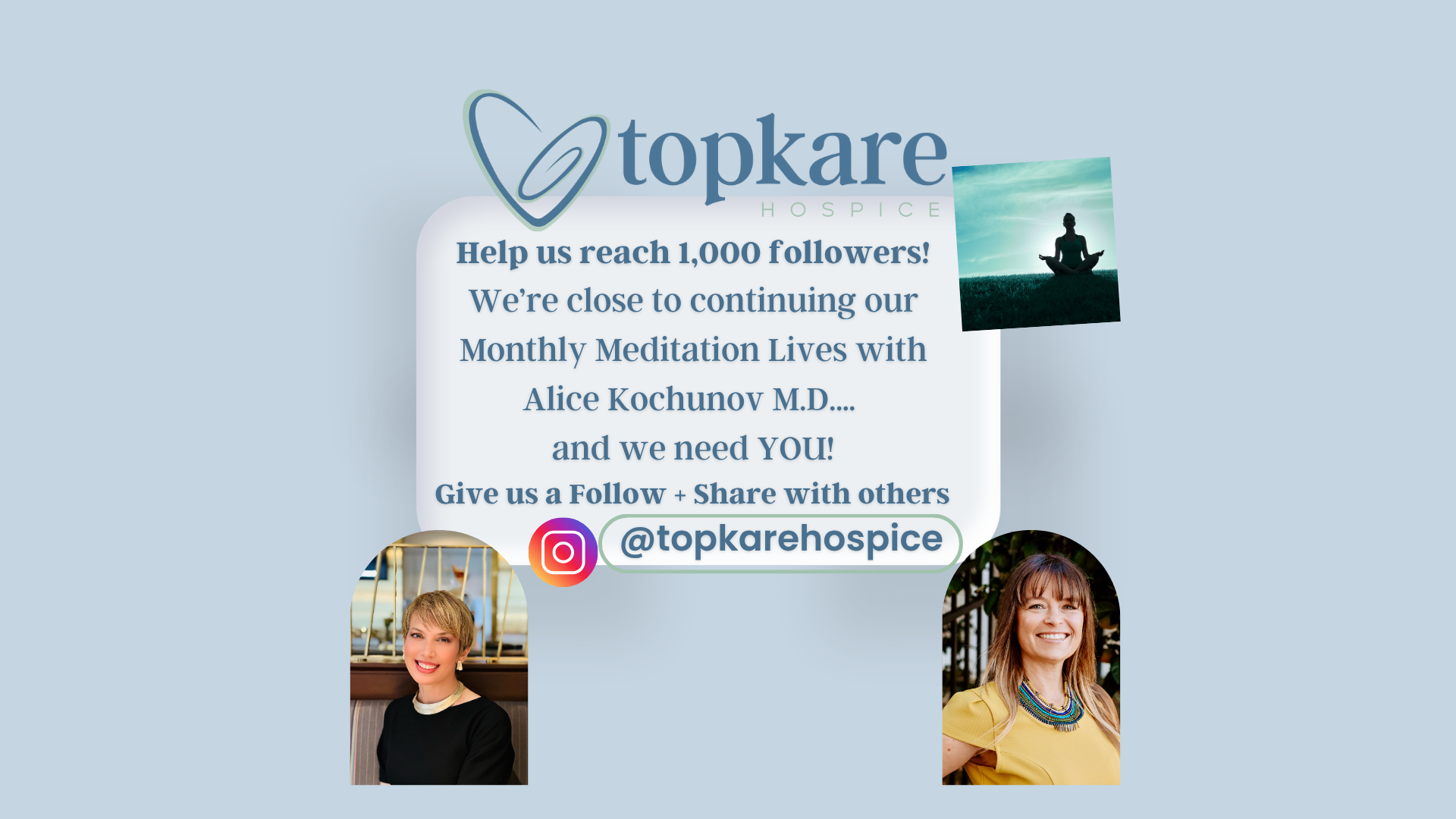 FREE Monthly Monday Mindfulness Meditation ON HOLD NEED 1,000 FOLLOWERS to resume streaming Live from Instagram account @topkarehospice (3rd Monday of each Month) NEW TIME 9am-9:30am PST!