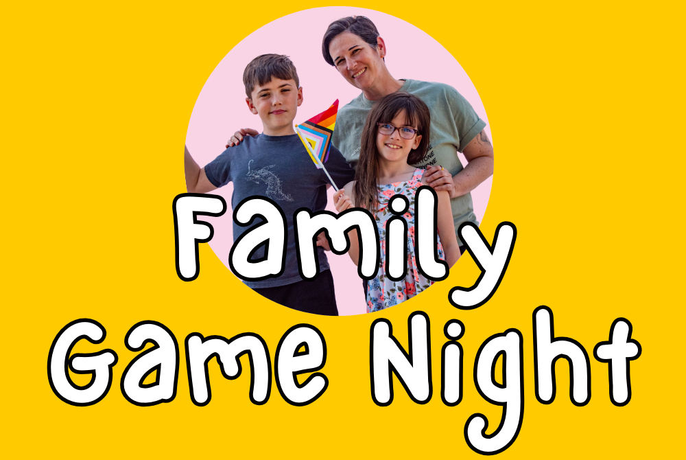  LGBTQ+ Family Game Night and Processing Space (Los Angeles, CA)
