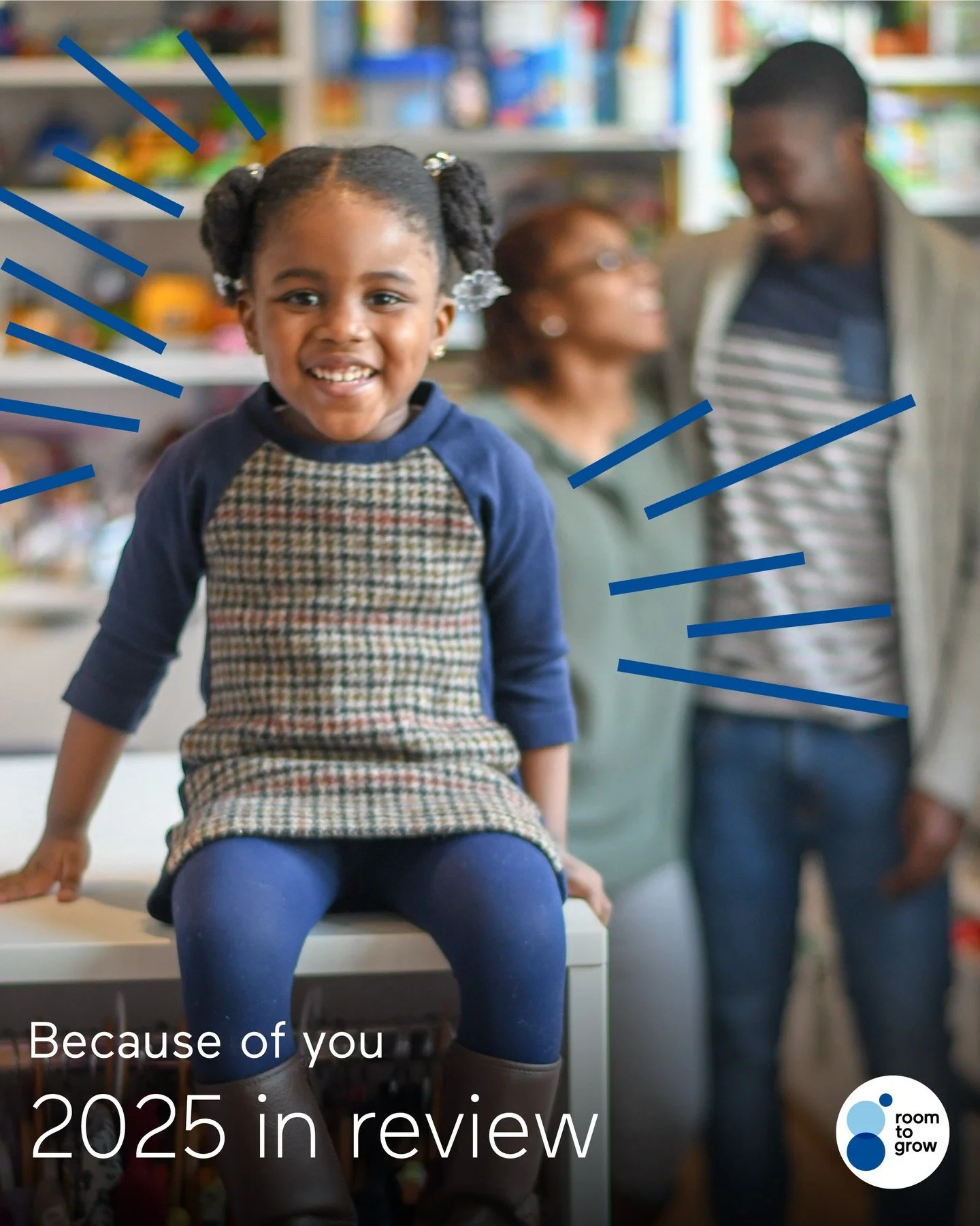 Because of your generosity, Room to Grow partnered with 1,311 families in 2025 and distributed 135,000+ essentials that helped children stay safe, warm, and supported. That impact matters &mdash; and steady support is how we keep it going.

Start the