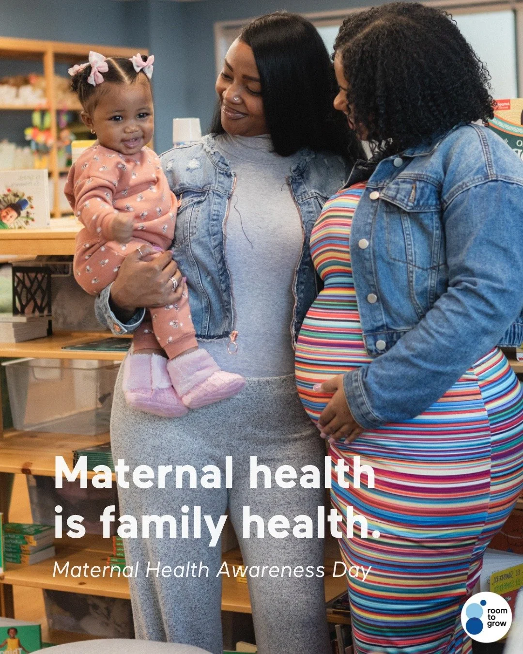 Today is Maternal Health Awareness Day &mdash; a day to recognize that maternal health is family health. More than 80% of deaths during and after pregnancy are still preventable (CDC). At Room to Grow, we partner with caregivers beginning in the thir