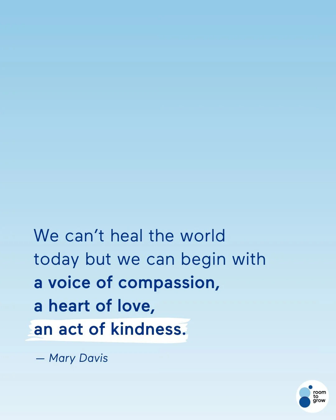We may not be able to heal the world all at once, but we can begin with compassion, love, and kindness.

Change is built through community &mdash; through shared responsibility and collective action. These values of equity, dignity, and care are the 