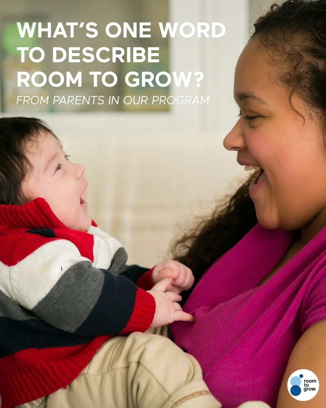 One word families associate with Room to Grow: Hope. Bright. Support. Transformative. Even astronomical.

These are the words parents and caregivers shared when we asked what our partnership has meant to them.

Your support helps keep these stories g