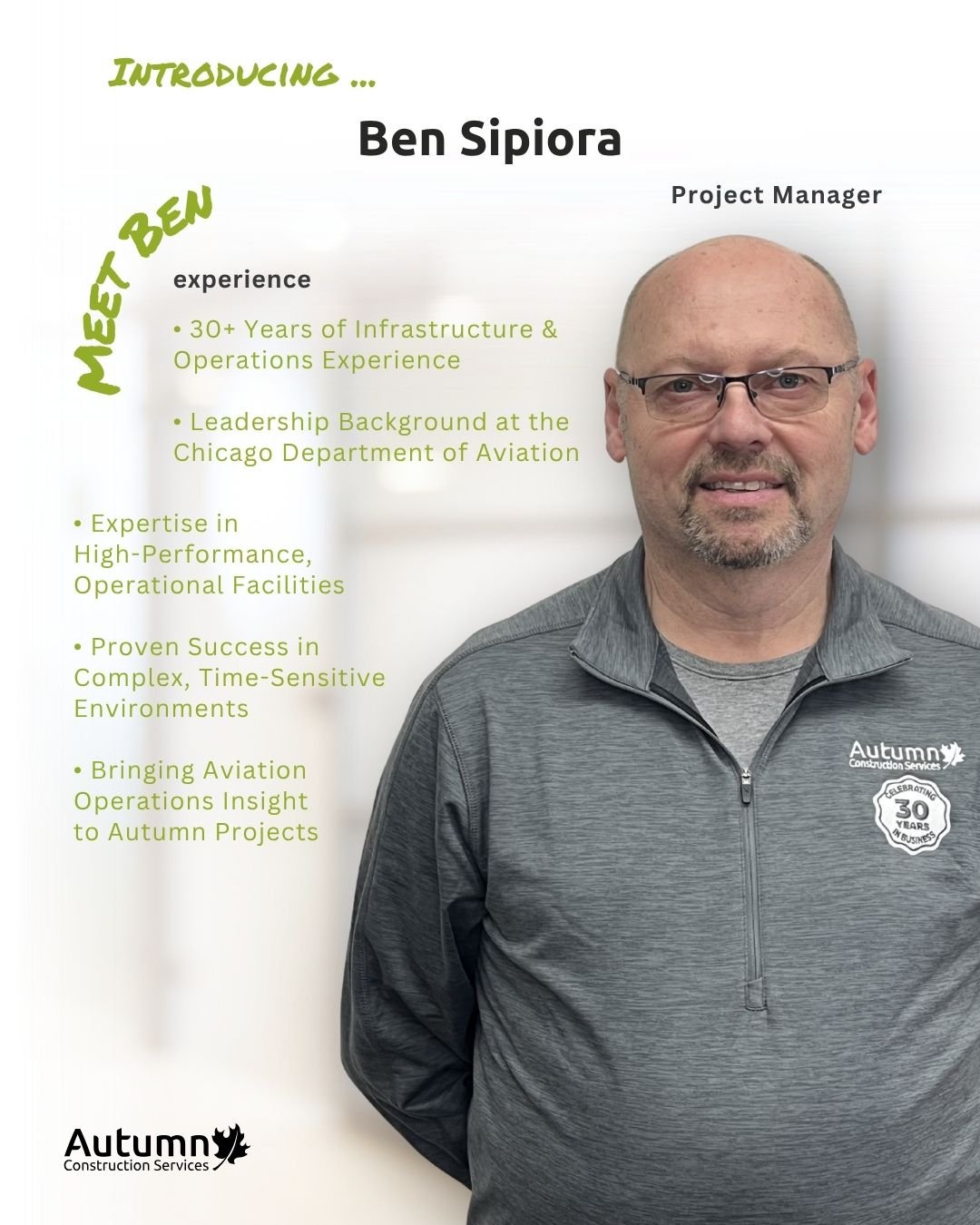 Please join us in welcoming Ben Sipiora to the Autumn Construction team as Project Manager.

Ben brings more than 30 years of professional experience in airport management, including leadership roles with the Chicago Department of Aviation managing t
