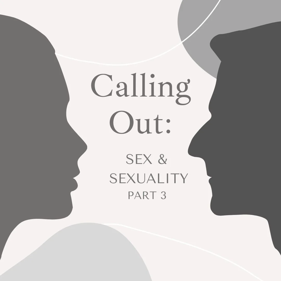 Calling Out: Sex and Sexuality - Part 3