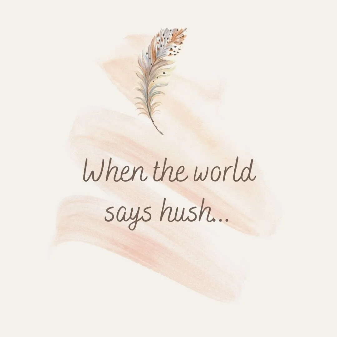 When the world says hush....jpg