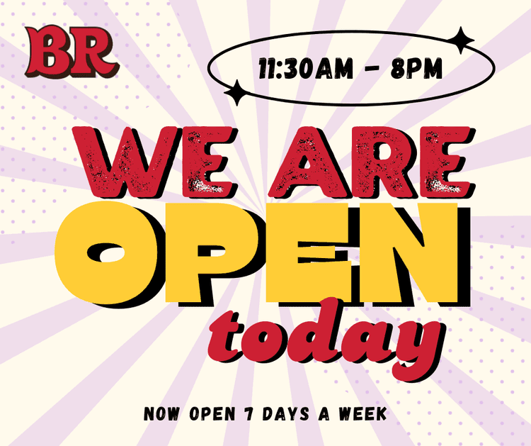 We're Open Today! Now Serving You 7 Days a Week.