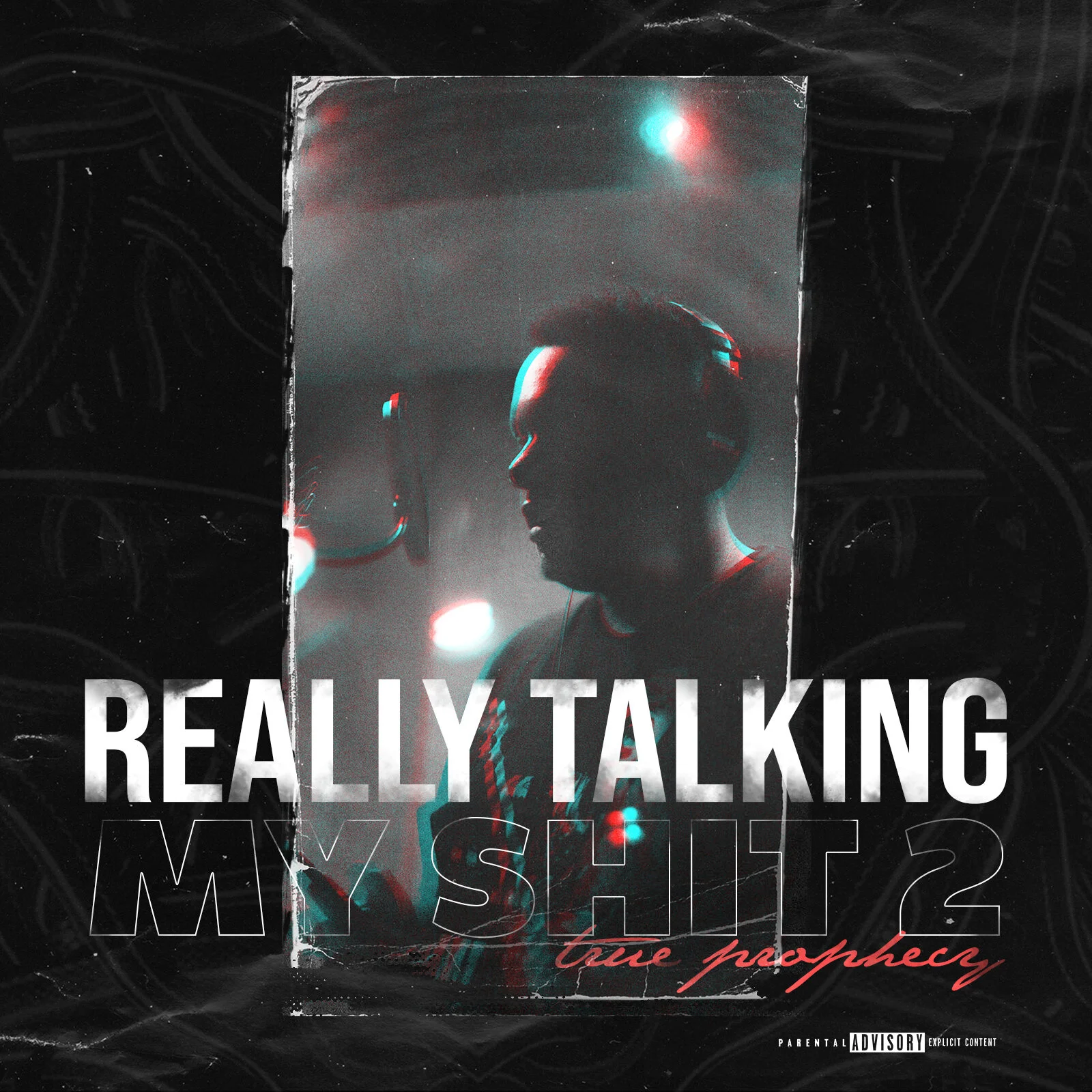 Album cover titled "Really Talking My Sh*t 2" by an artist called Love Prophecy featuring a silhouette of a man with headphones in a dark, moody setting with red and blue lighting accents.